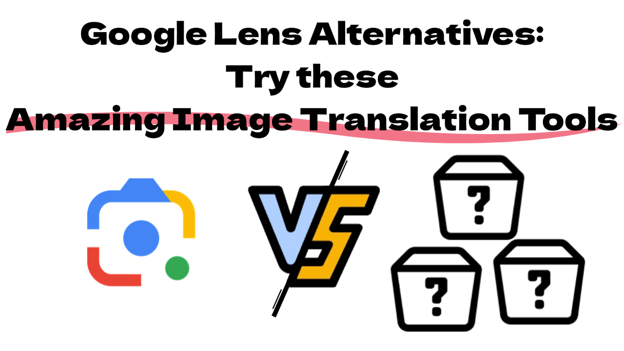 Cover image for Google Lens替代品：尝试这些令人惊艳的图片翻译工具